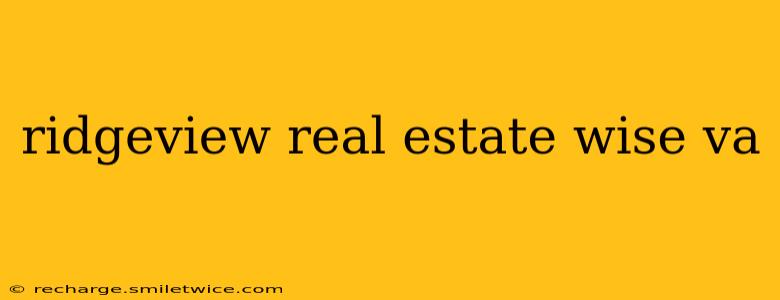 ridgeview real estate wise va