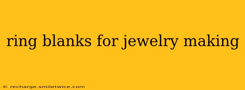 ring blanks for jewelry making