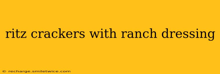 ritz crackers with ranch dressing