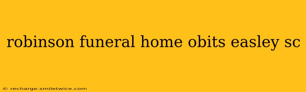 robinson funeral home obits easley sc