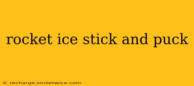 rocket ice stick and puck