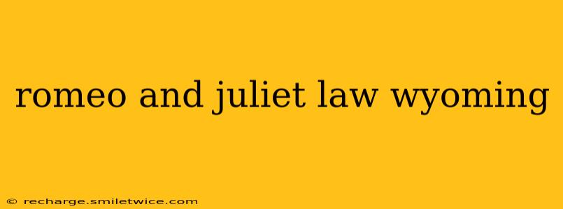 romeo and juliet law wyoming