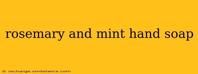 rosemary and mint hand soap