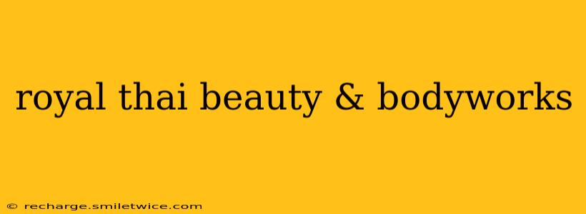 royal thai beauty & bodyworks