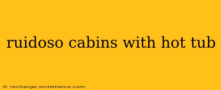 ruidoso cabins with hot tub