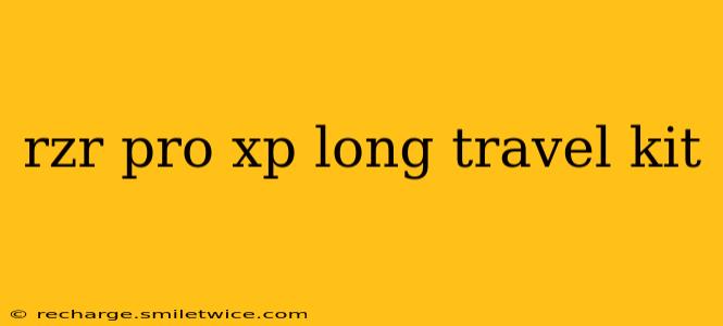 rzr pro xp long travel kit
