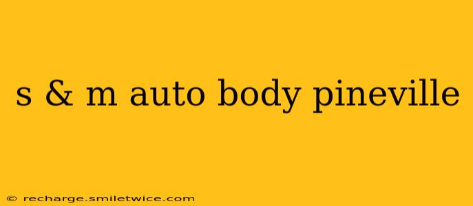 s & m auto body pineville