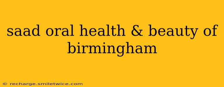 saad oral health & beauty of birmingham