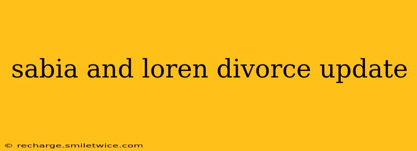 sabia and loren divorce update