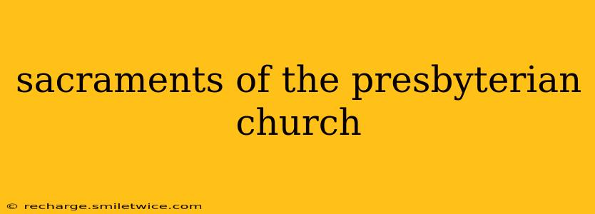sacraments of the presbyterian church
