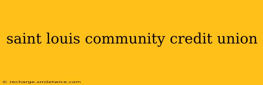saint louis community credit union