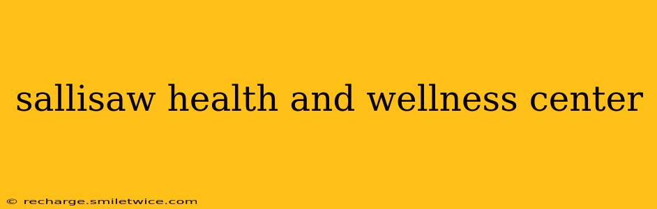 sallisaw health and wellness center