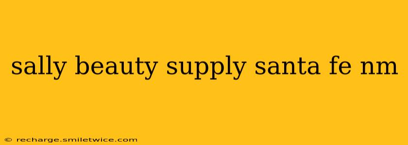 sally beauty supply santa fe nm
