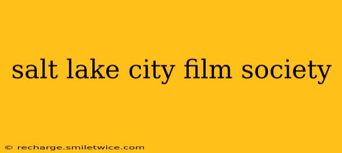salt lake city film society