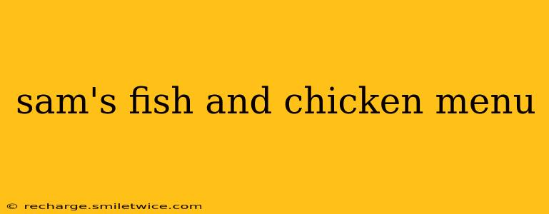 sam's fish and chicken menu