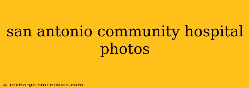 san antonio community hospital photos
