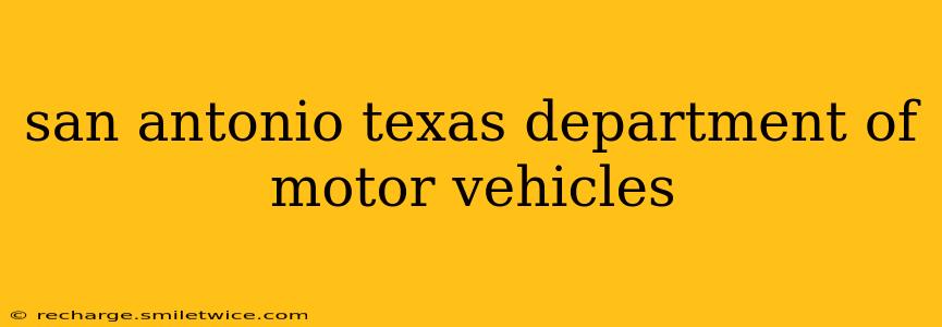 san antonio texas department of motor vehicles