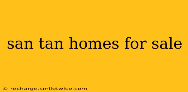 san tan homes for sale