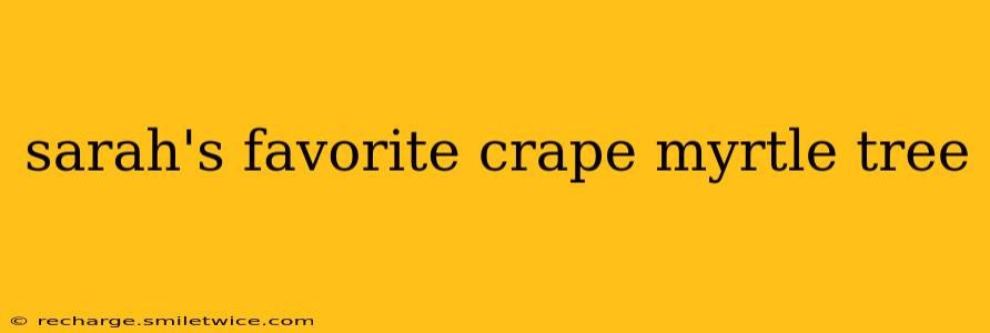 sarah's favorite crape myrtle tree