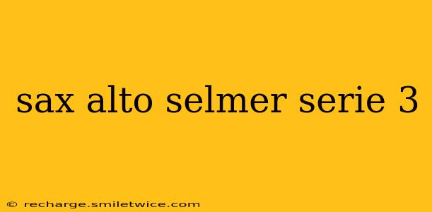 sax alto selmer serie 3