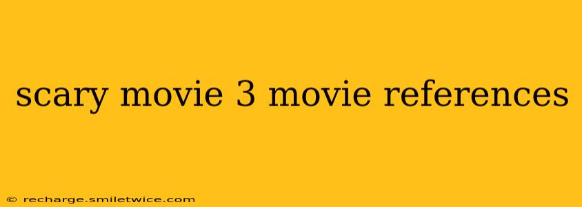 scary movie 3 movie references