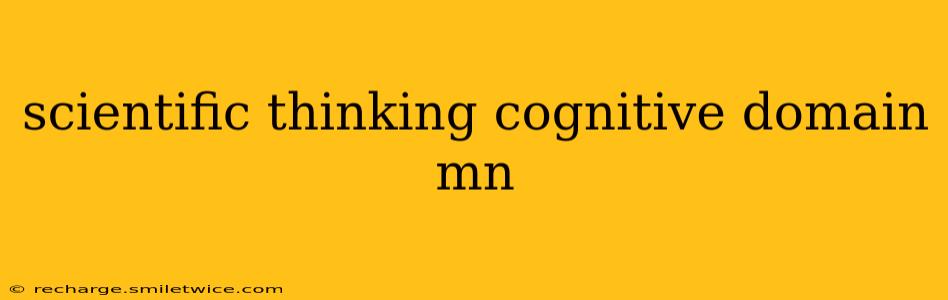 scientific thinking cognitive domain mn