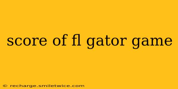 score of fl gator game