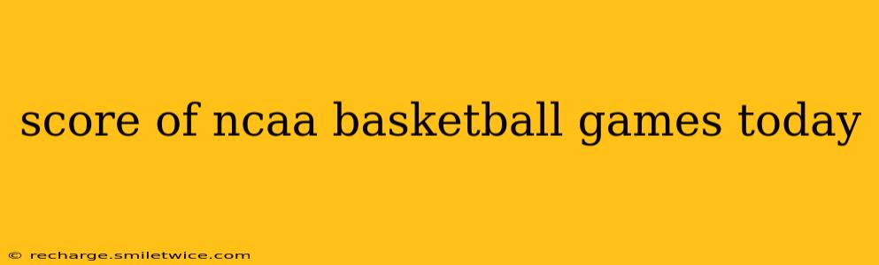 score of ncaa basketball games today