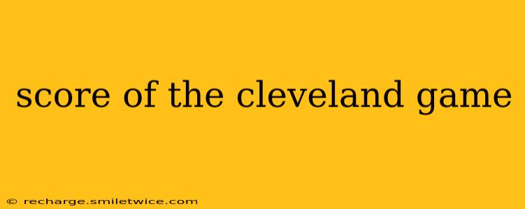 score of the cleveland game