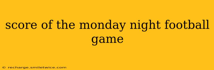 score of the monday night football game