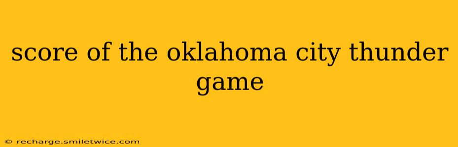 score of the oklahoma city thunder game score of the oklahoma city thunder game