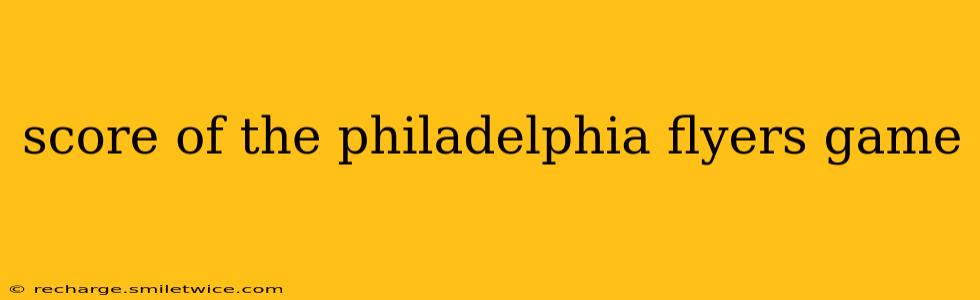 score of the philadelphia flyers game