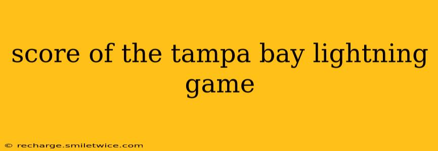 score of the tampa bay lightning game score of the tampa bay lightning game