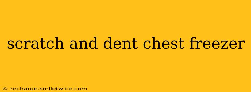 scratch and dent chest freezer