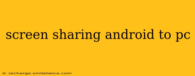 screen sharing android to pc