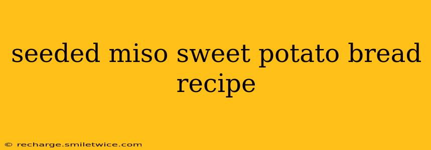 seeded miso sweet potato bread recipe