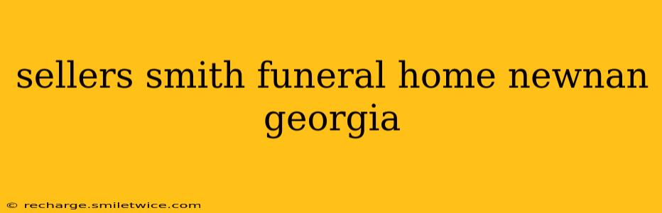 sellers smith funeral home newnan georgia