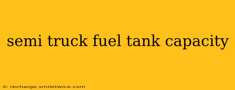 semi truck fuel tank capacity