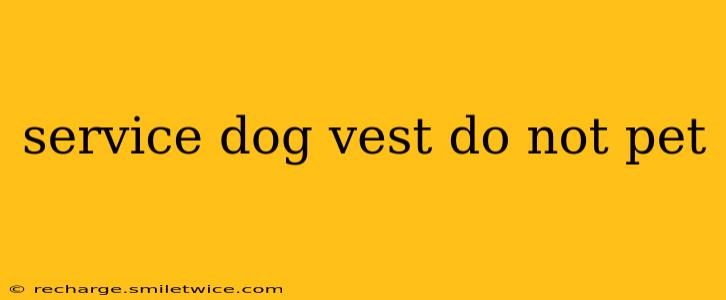 service dog vest do not pet