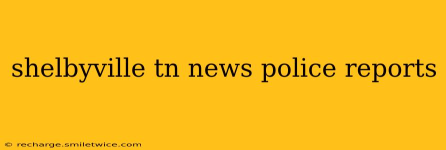 shelbyville tn news police reports