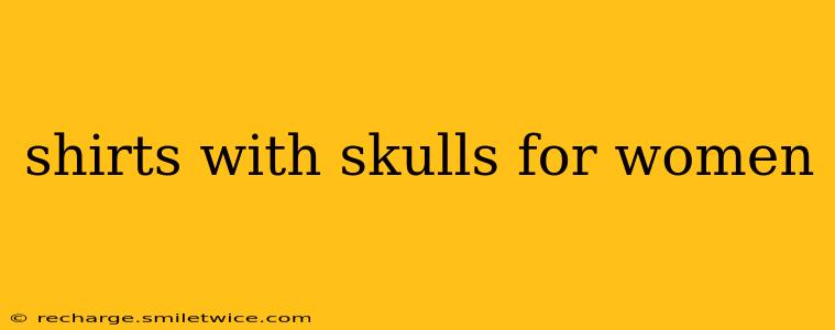 shirts with skulls for women