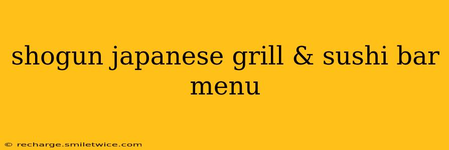 shogun japanese grill & sushi bar menu