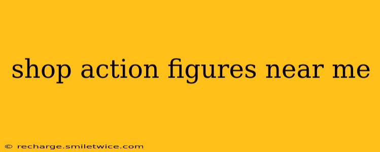 shop action figures near me