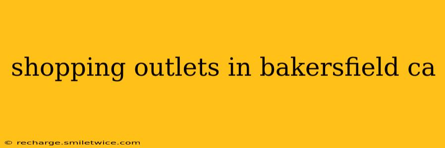 shopping outlets in bakersfield ca