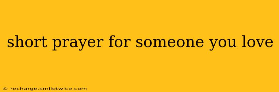 short prayer for someone you love