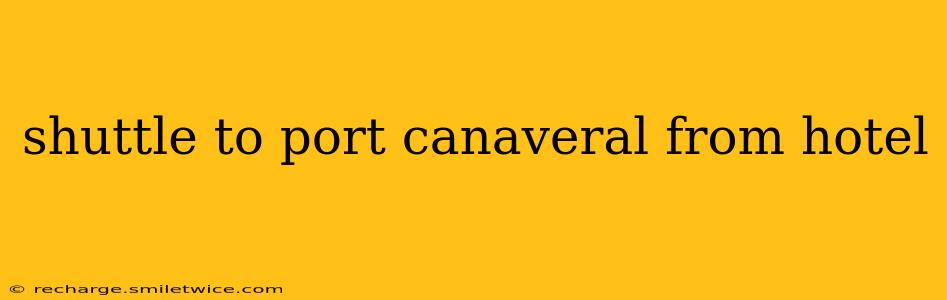 shuttle to port canaveral from hotel