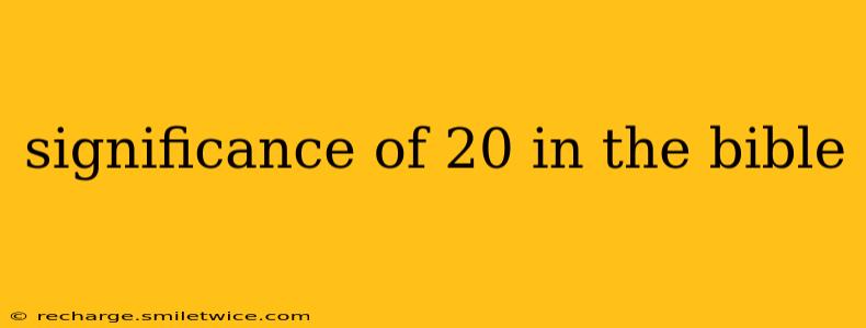 significance of 20 in the bible
