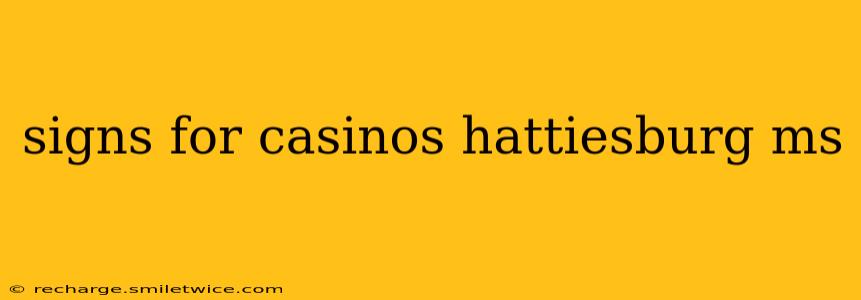 signs for casinos hattiesburg ms