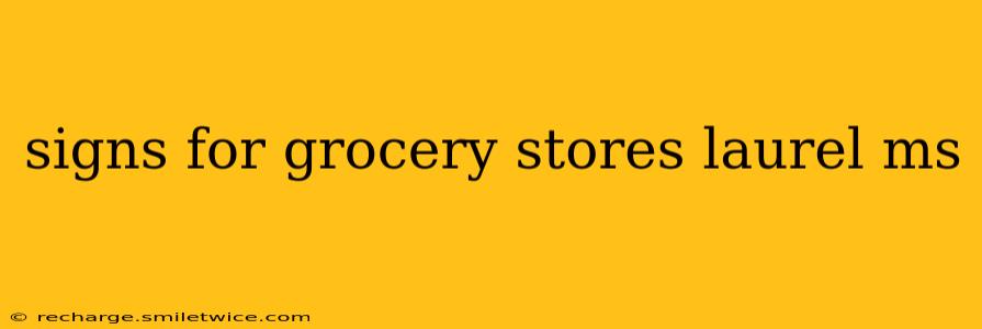 signs for grocery stores laurel ms