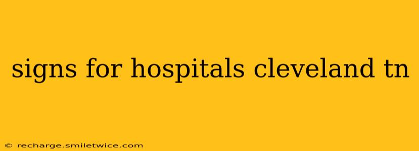 signs for hospitals cleveland tn